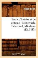 Essais D'Histoire Et de Critique: Metternich, Talleyrand, Mirabeau, (Ed.1883)