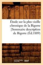 Etude Sur La Plus Vieille Chronique de La Bigorre [Sommaire Description de Bigorre, (Ed.1889)