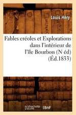 Fables Creoles Et Explorations Dans L'Interieur de L'Ile Bourbon (N Ed)