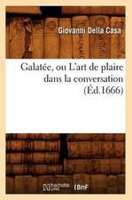 Galatee, Ou L'Art de Plaire Dans La Conversation (Ed.1666)