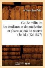 Guide Militaire Des Etudiants Et Des Medecins Et Pharmaciens de Reserve (3e Ed.) (Ed.1897)