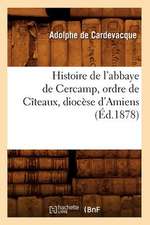 Histoire de L'Abbaye de Cercamp, Ordre de Citeaux, Diocese D'Amiens (Ed.1878)