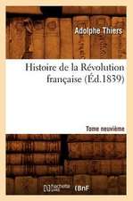 Histoire de la Révolution Française. Tome Neuvième (Éd.1839)