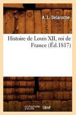 Histoire de Louis XII, Roi de France (Ed.1817)