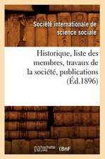 Historique, Liste Des Membres, Travaux de La Societe, Publications (Ed.1896)