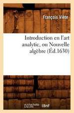 Introduction En L'Art Analytic, Ou Nouvelle Algebre