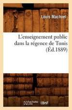 L'Enseignement Public Dans La Regence de Tunis (Ed.1889)