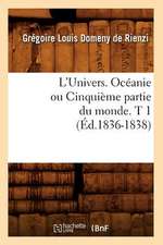 L'Univers. Oceanie Ou Cinquieme Partie Du Monde. T 1 (Ed.1836-1838)