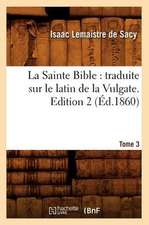 La Sainte Bible: Traduite Sur Le Latin de La Vulgate. Tome 3, Edition 2 (Ed.1860)