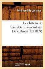 Le Chateau de Saint-Germain-En-Laye (3e Edition) (Ed.1869)