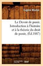 Le Devoir de Punir. Introduction A L'Histoire Et a la Theorie Du Droit de Punir,