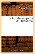 Le Livre D'Or Des Poetes (Ed.1877-1878)