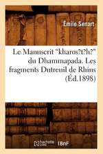 Le Manuscrit Kharos?t?h? Du Dhammapada. Les Fragments Dutreuil de Rhins, (Ed.1898): Comedie En Trois Actes (Ed.1896)