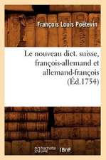 Le Nouveau Dict. Suisse, Francois-Allemand Et Allemand-Francois (Ed.1754)