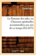 Le Parnasse Des Odes, Ou Chansons Spirituelles Accommodees Aux Airs de Ce Temps (Ed.1633)