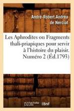 Les Aphrodites Ou Fragments Thali-Priapiques Pour Servir A L'Histoire Du Plaisir. Numero 2 (Ed.1793)