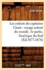 Les Enfants Du Capitaine Grant: Voyage Autour Du Monde. 1e Partie, Amerique Du Sud (Ed.1877-1878)