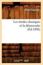 Les Etudes Classiques Et La Democratie (Ed.1898)