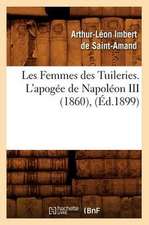 Les Femmes Des Tuileries. L'Apogee de Napoleon III (1860), (Ed.1899)