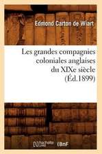 Les Grandes Compagnies Coloniales Anglaises Du Xixe Siecle (Ed.1899)