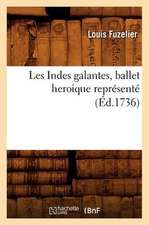 Les Indes Galantes, Ballet Heroique Represente (Ed.1736)