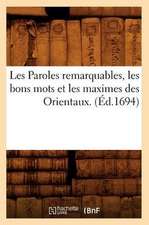 Les Paroles Remarquables, Les Bons Mots Et Les Maximes Des Orientaux. (Ed.1694)