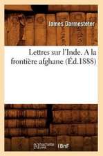 Lettres Sur L'Inde. a la Frontiere Afghane (Ed.1888)