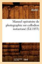 Manuel Operatoire de Photographie Sur Collodion Instantane