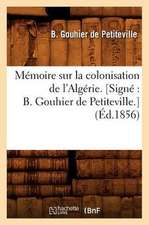 Memoire Sur La Colonisation de L'Algerie. [Signe