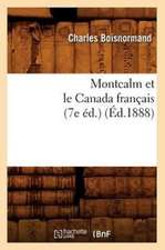 Montcalm Et Le Canada Francais (7e Ed.)