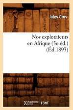 Nos Explorateurs En Afrique (3e Ed.) (Ed.1893)