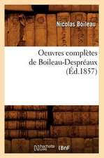 Oeuvres Completes de Boileau-Despreaux (Ed.1857)