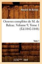 Oeuvres Completes de M. de Balzac. Volume 9, Tome 1 (Ed.1842-1848)