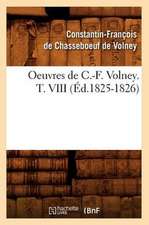 Oeuvres de C.-F. Volney. T. VIII (Ed.1825-1826)