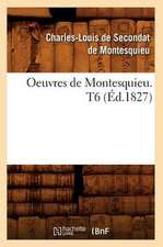 Oeuvres de Montesquieu. T6 (Ed.1827)