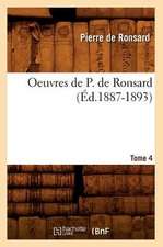 Oeuvres de P. de Ronsard, .... Tome 4 (Ed.1887-1893): Melanges (Ed.1862)