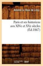 Paris Et Ses Historiens Aux Xive Et Xve Siecles (Ed.1867)