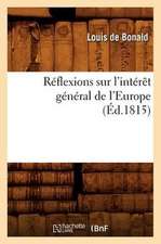 Reflexions Sur L'Interet General de L'Europe, (Ed.1815)