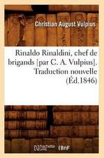 Rinaldo Rinaldini, Chef de Brigands [Par C. A. Vulpius]. Traduction Nouvelle