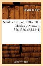 Schild En Vriend, 1302-1303. Charles-Le-Mauvais, 1356-1386. (Ed.1841)