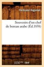 Souvenirs D'Un Chef de Bureau Arabe (Ed.1858)