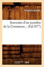 Souvenirs D'Un Membre de La Commune... (Ed.1877): La Generation de 1830 (Ed.1885)