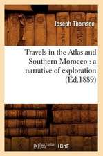 Travels in the Atlas and Southern Morocco