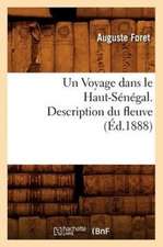 Un Voyage Dans Le Haut-Senegal. Description Du Fleuve, (Ed.1888)