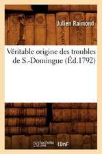 Veritable Origine Des Troubles de S.-Domingue (Ed.1792)