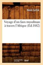 Voyage D'Un Faux Musulman a Travers L'Afrique (Ed.1882)