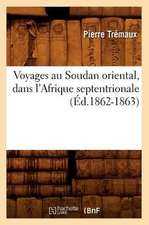 Voyages Au Soudan Oriental, Dans L'Afrique Septentrionale (Ed.1862-1863)