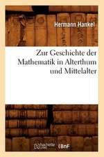 Zur Geschichte Der Mathematik in Alterthum Und Mittelalter (Ed.1874)