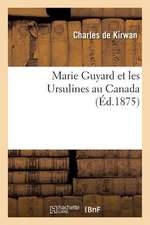 Marie Guyard Et Les Ursulines Au Canada