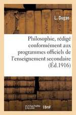 Philosophie, Redige Conformement Aux Programmes Officiels de L Enseignement Secondaire